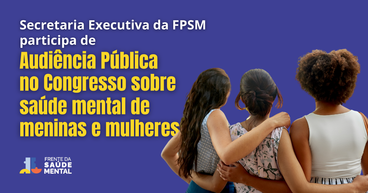 Comissão Permanente Mista de Combate à Violência contra a Mulher promove audiência pública sobre saúde mental de meninas e mulheres