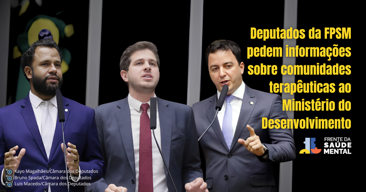 Deputados da FPSM solicitam ao Ministério do Desenvolvimento Social informações sobre Comunidades Terapêuticas